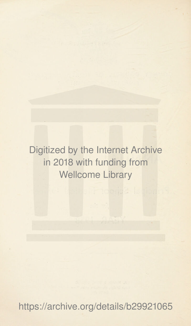 Digitized by the Internet Archive in 2018 with funding from Wellcome Library https://archive.org/details/b29921065
