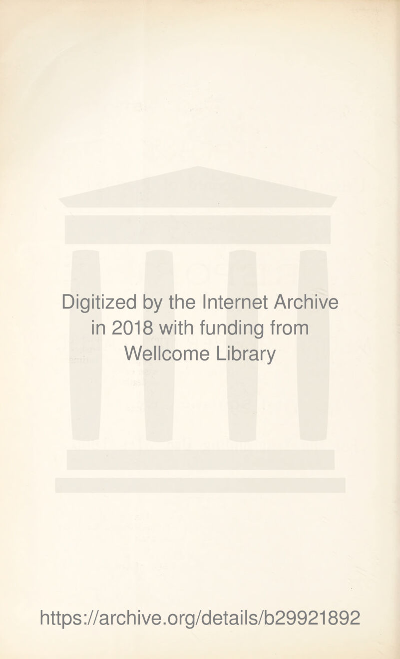 Digitized by the Internet Archive in 2018 with funding from Wellcome Library https://archive.org/details/b29921892