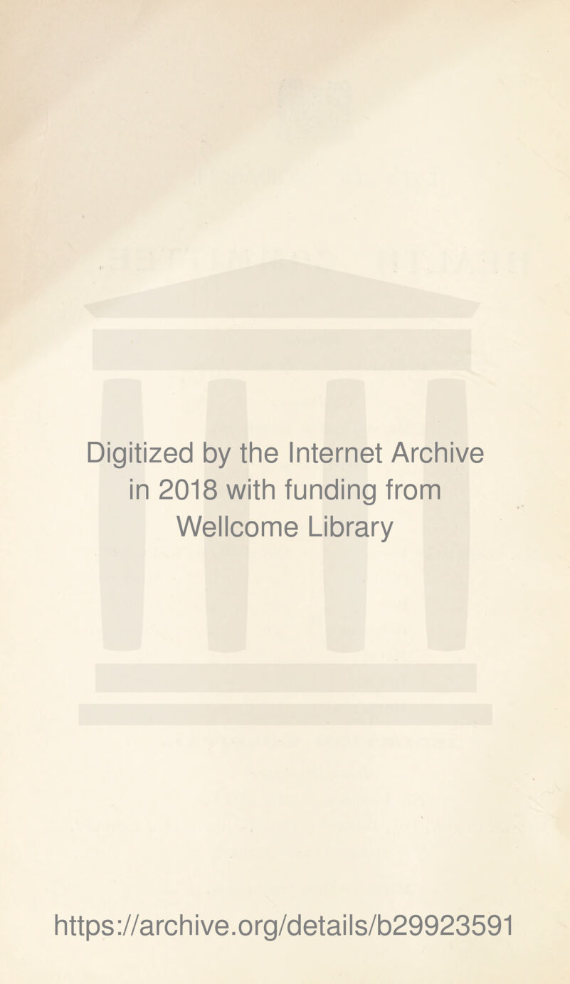 Digitized by the Internet Archive in 2018 with funding from Wellcome Library https://archive.org/details/b29923591