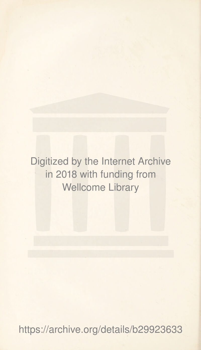 Digitized by the Internet Archive in 2018 with funding from Wellcome Library https://archive.org/details/b29923633