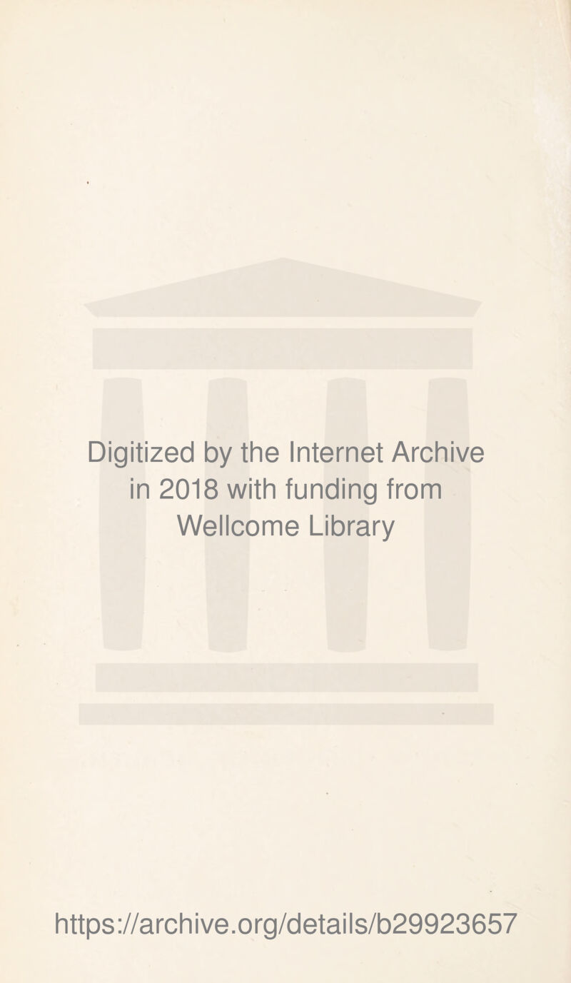 Digitized by the Internet Archive in 2018 with funding from Wellcome Library https://archive.org/details/b29923657