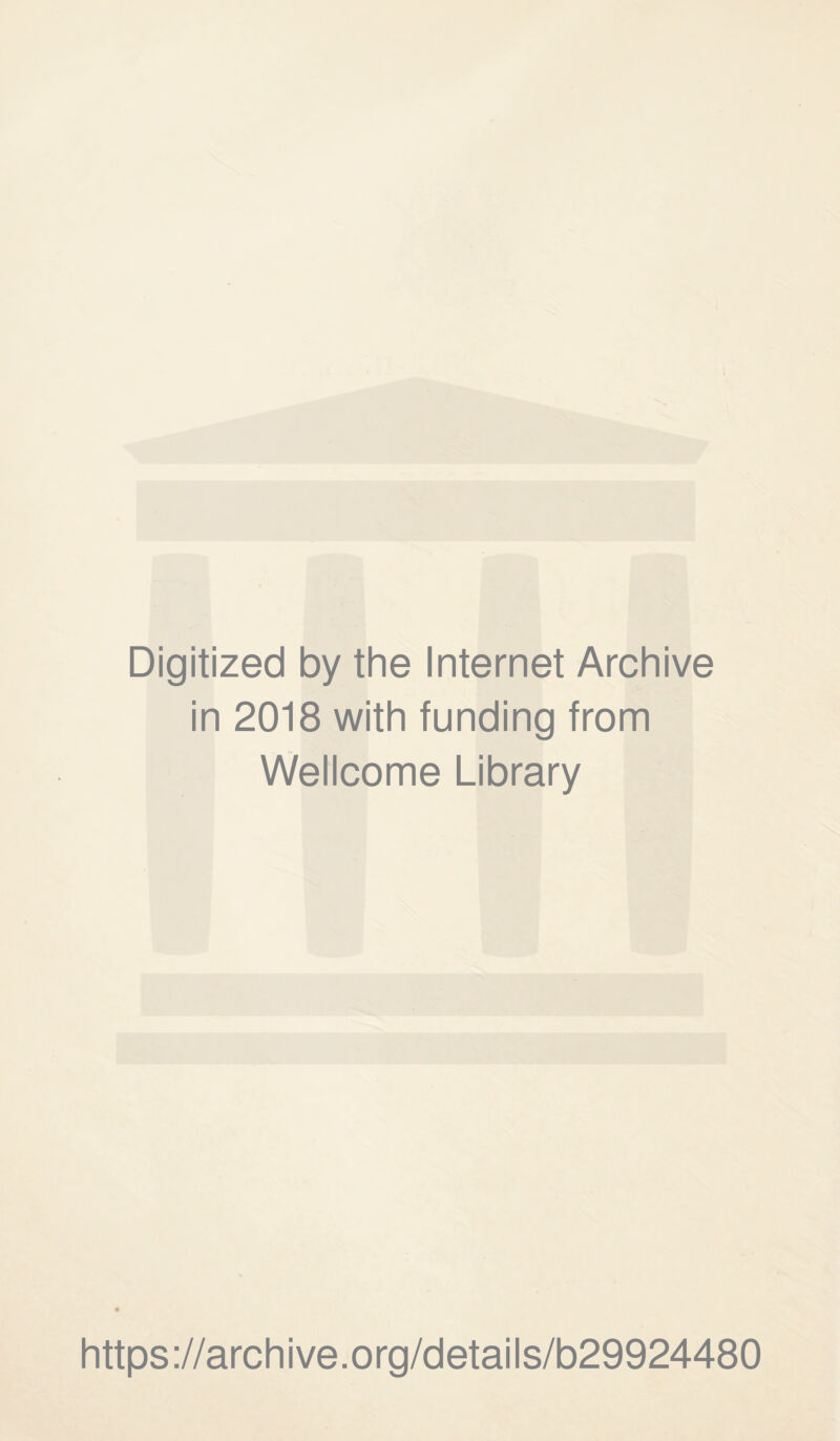 Digitized by the Internet Archive in 2018 with funding from Wellcome Library https://archive.org/details/b29924480