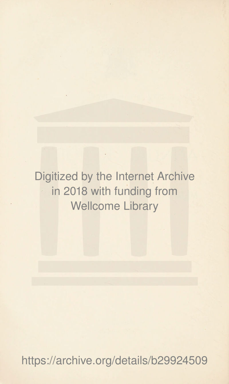 Digitized by the Internet Archive in 2018 with funding from Wellcome Library https://archive.org/details/b29924509