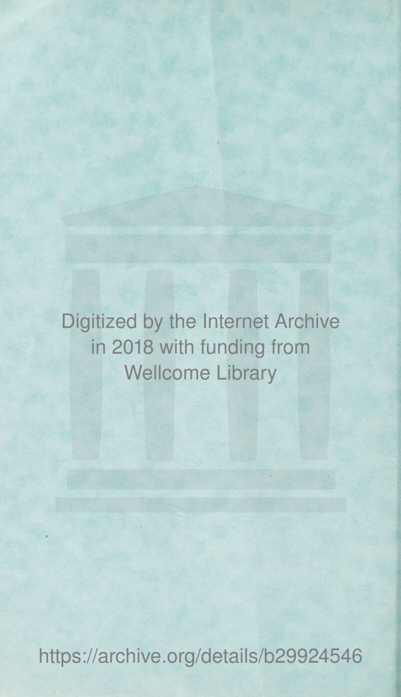 Digitized by the Internet Archive in 2018 with funding from Wellcome Library https://archive.org/details/b29924546