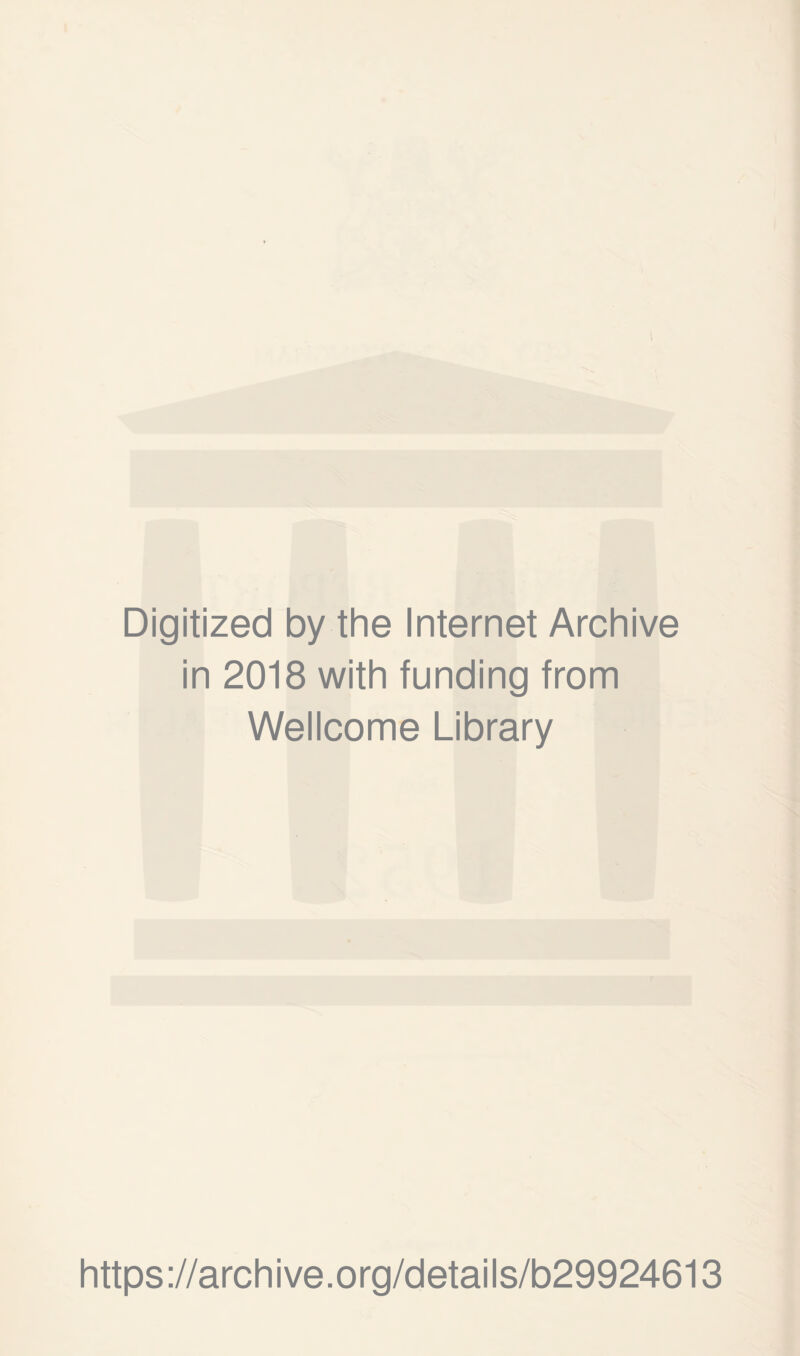 Digitized by the Internet Archive in 2018 with funding from Wellcome Library https://archive.org/details/b29924613