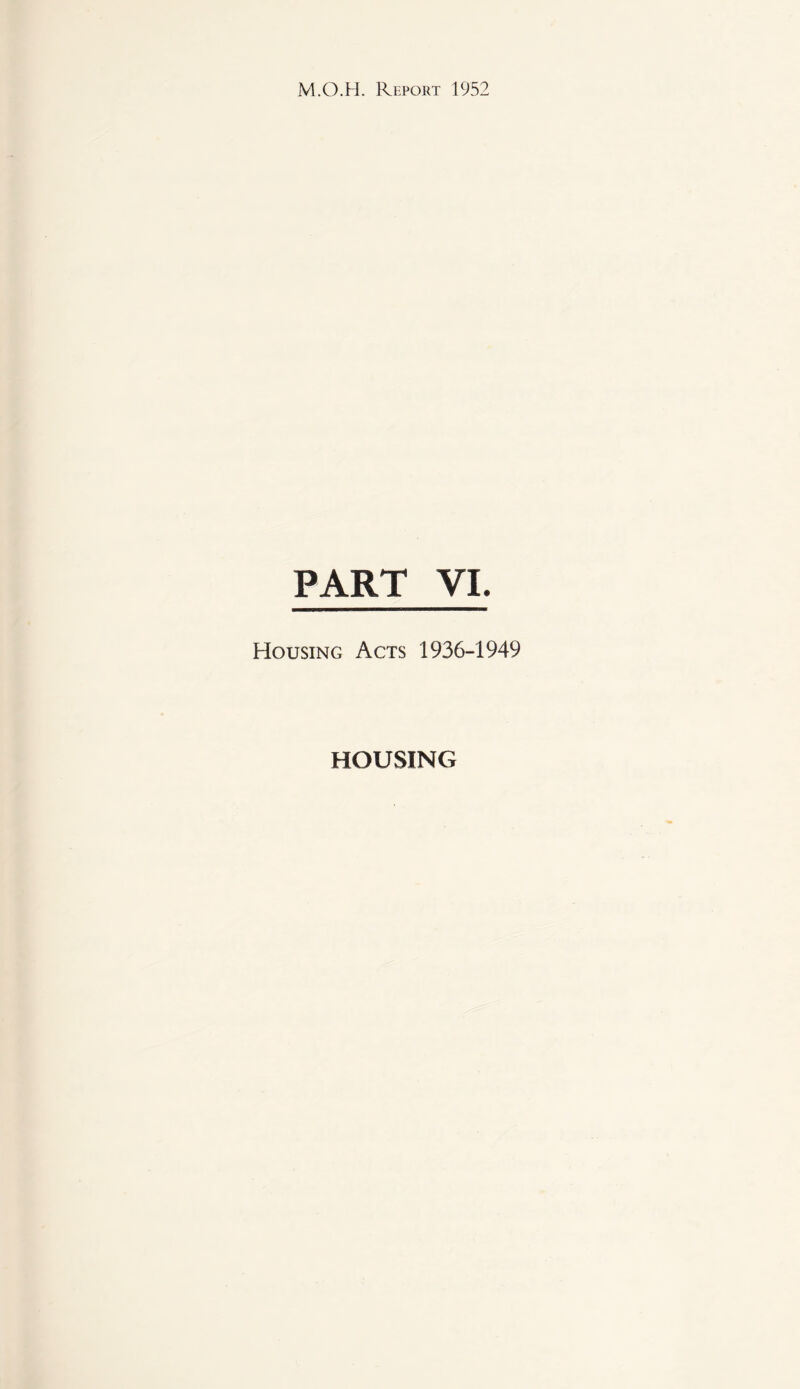 PART VI. Housing Acts 1936-1949 HOUSING