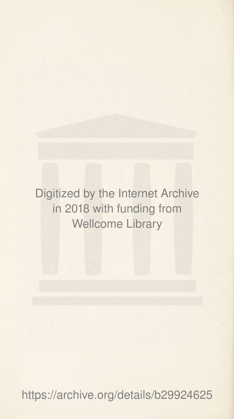 Digitized by the Internet Archive in 2018 with funding from Wellcome Library