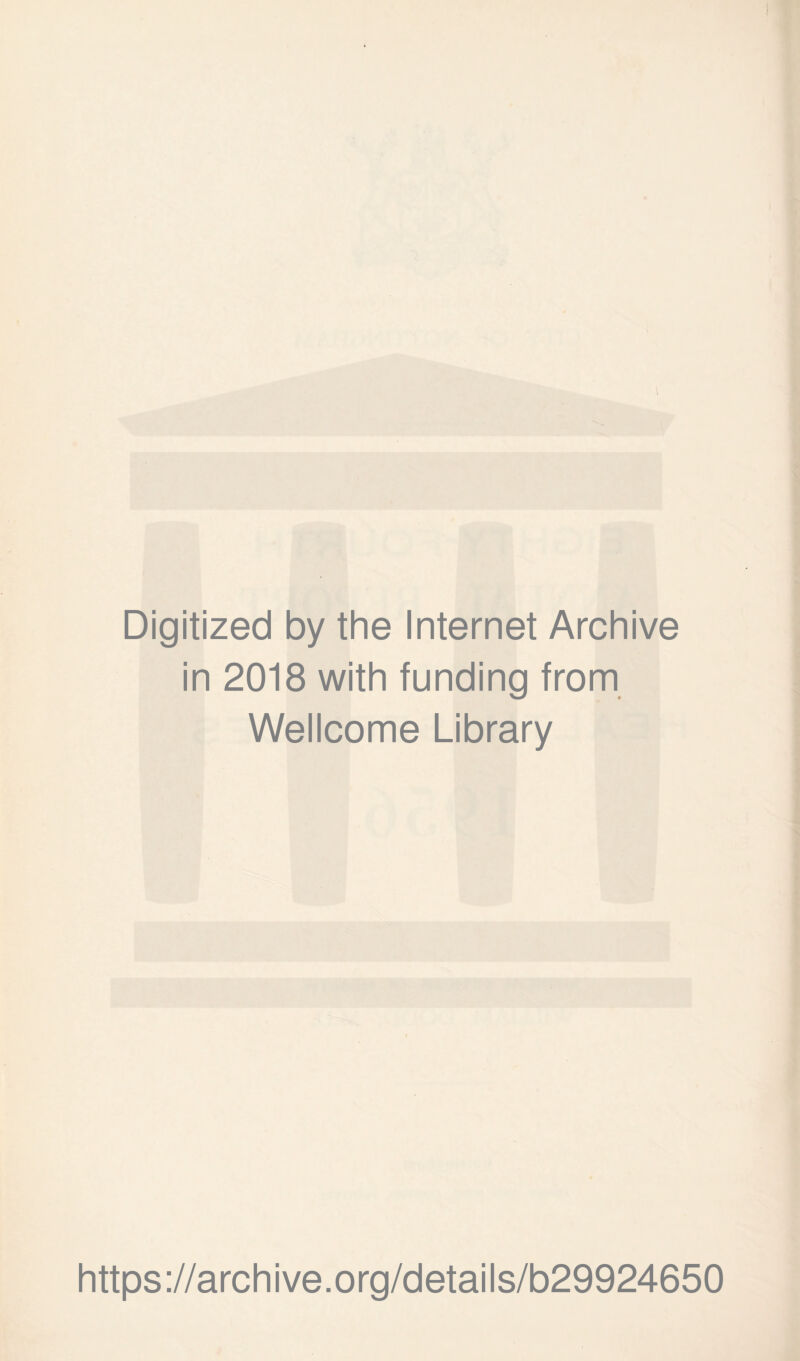 Digitized by the Internet Archive in 2018 with funding from Wellcome Library https://archive.org/details/b29924650