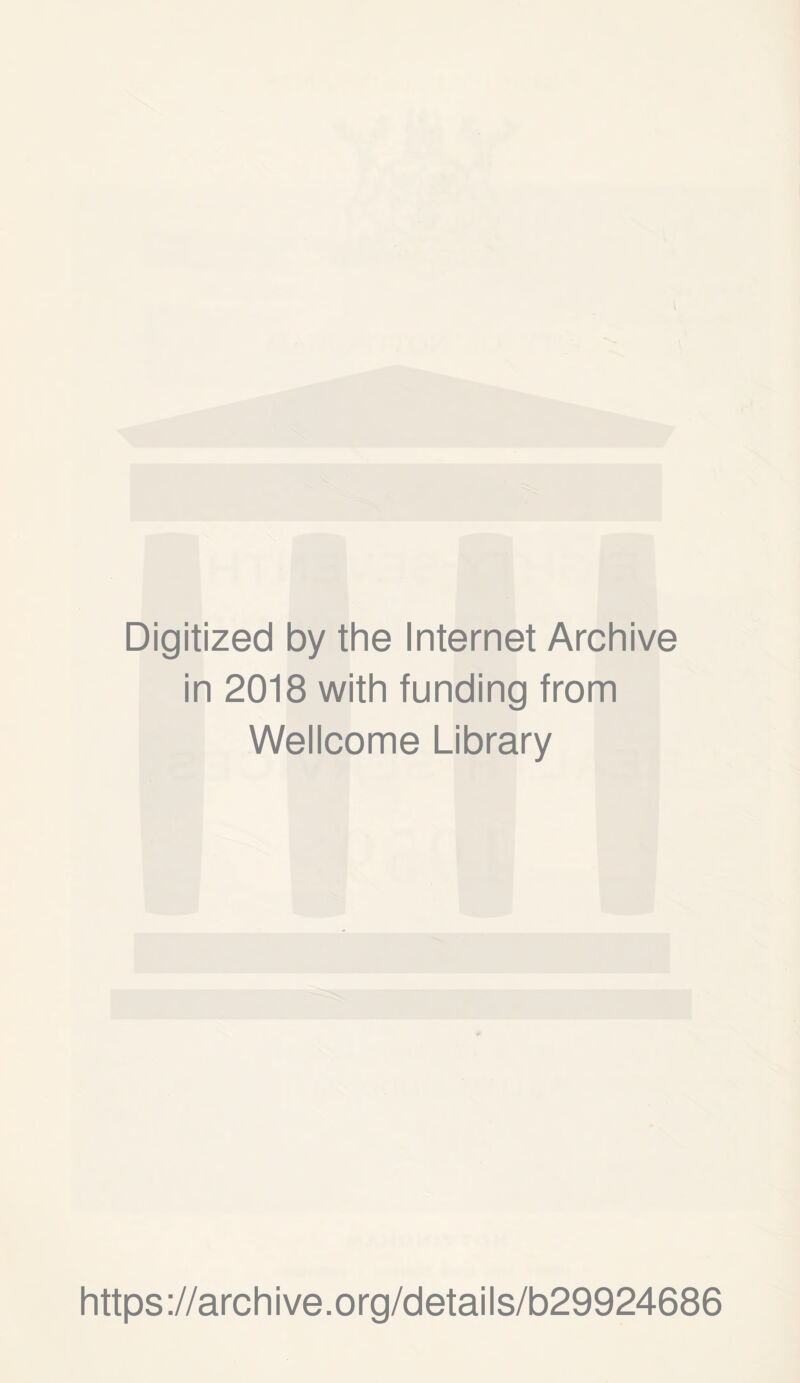 Digitized by the Internet Archive in 2018 with funding from Wellcome Library https://archive.org/details/b29924686