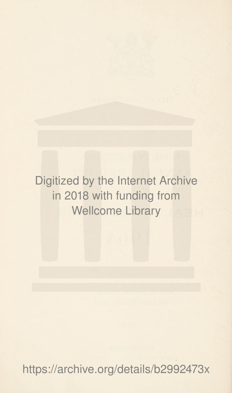 Digitized by the Internet Archive in 2018 with funding from Wellcome Library https://archive.org/details/b2992473x