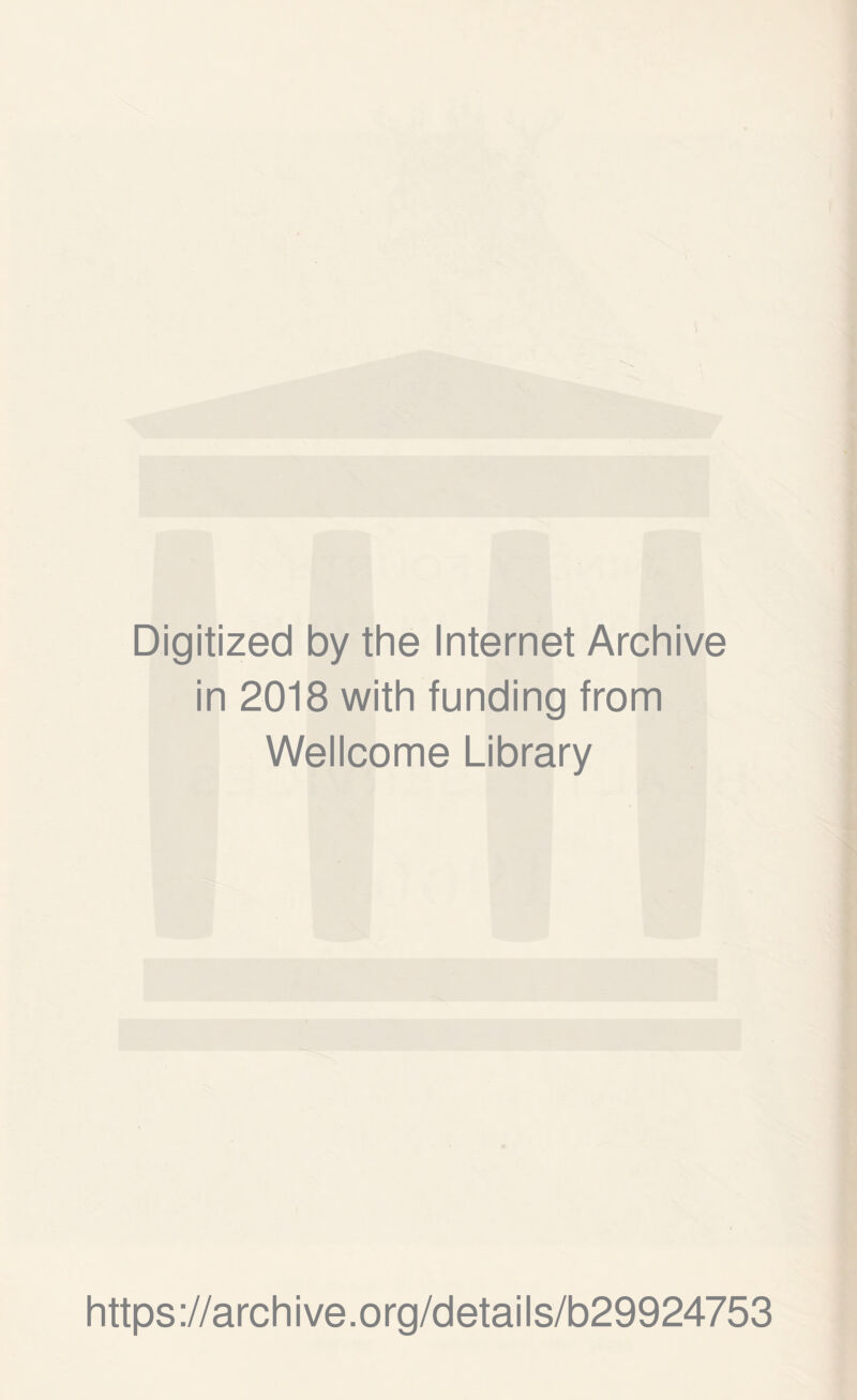 Digitized by the Internet Archive in 2018 with funding from Wellcome Library https://archive.org/details/b29924753