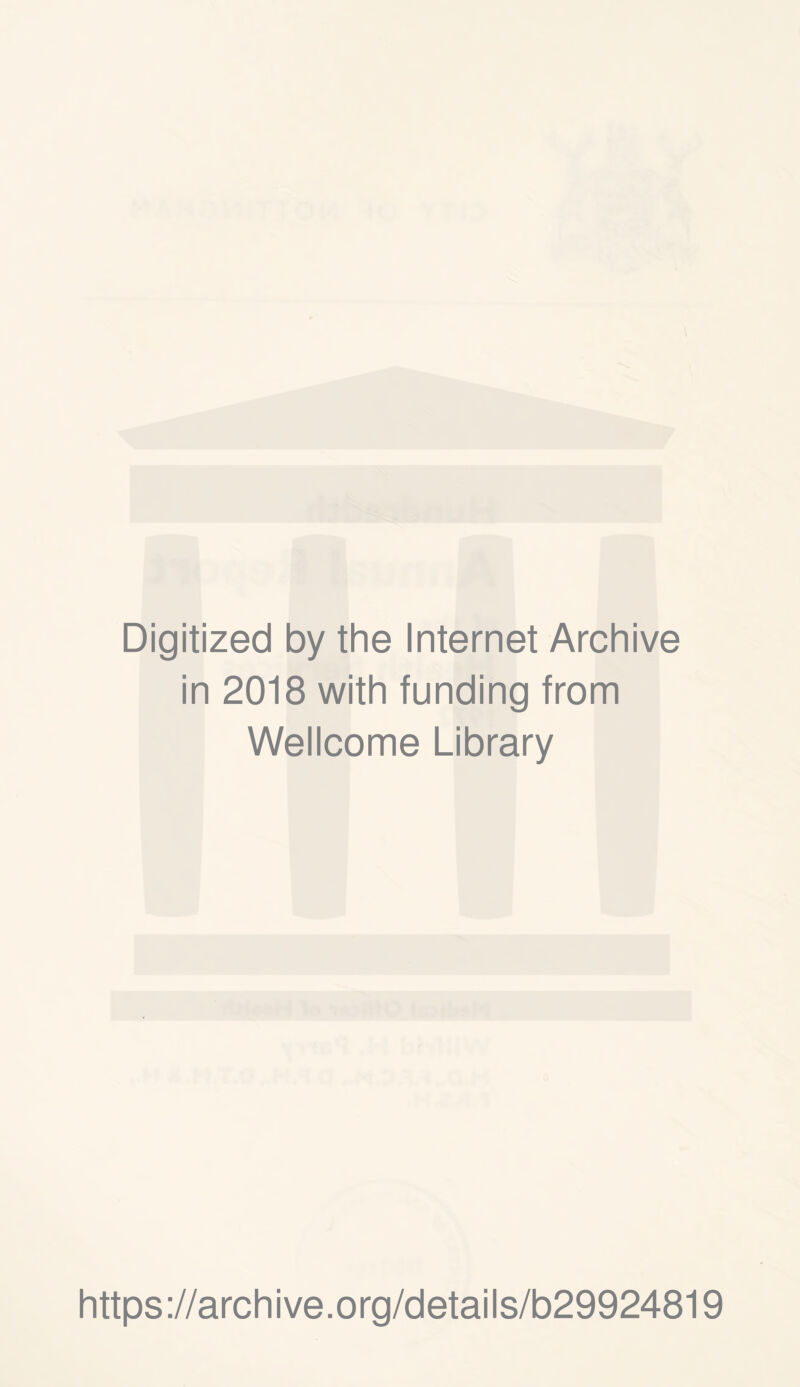 Digitized by the Internet Archive in 2018 with funding from Wellcome Library https://archive.org/details/b29924819