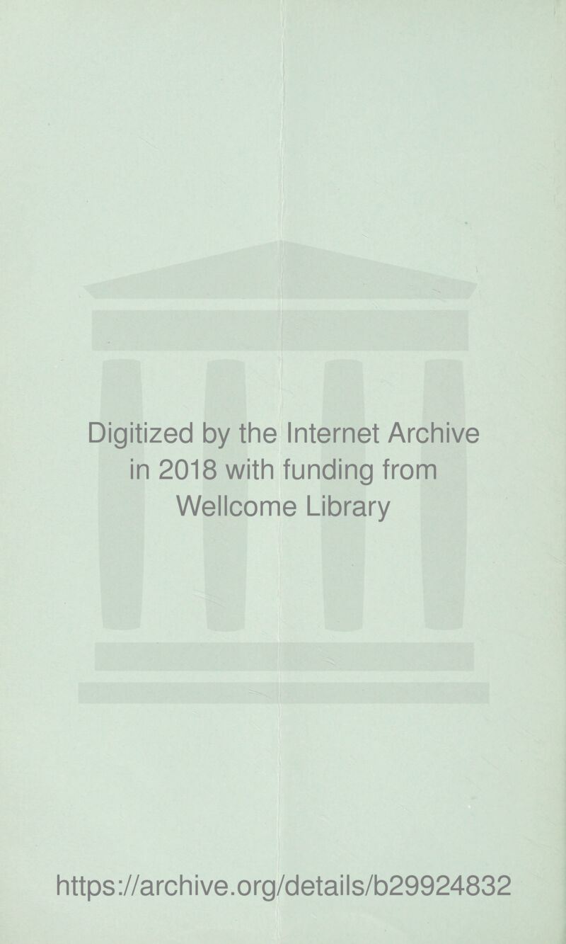 Digitized by the Internet Archive in 2018 with funding from Wellcome Library https://archive.org/details/b29924832