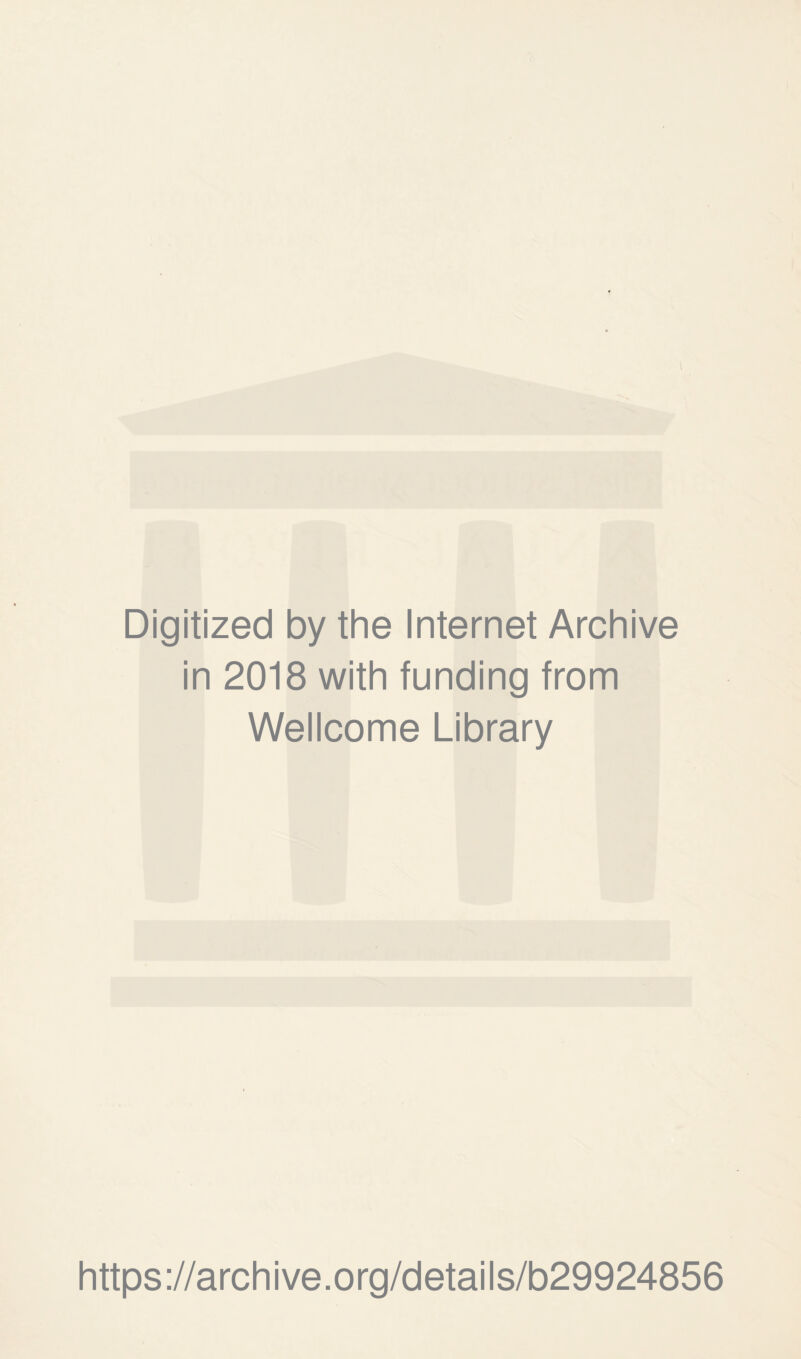 Digitized by the Internet Archive in 2018 with funding from Wellcome Library https://archive.org/details/b29924856