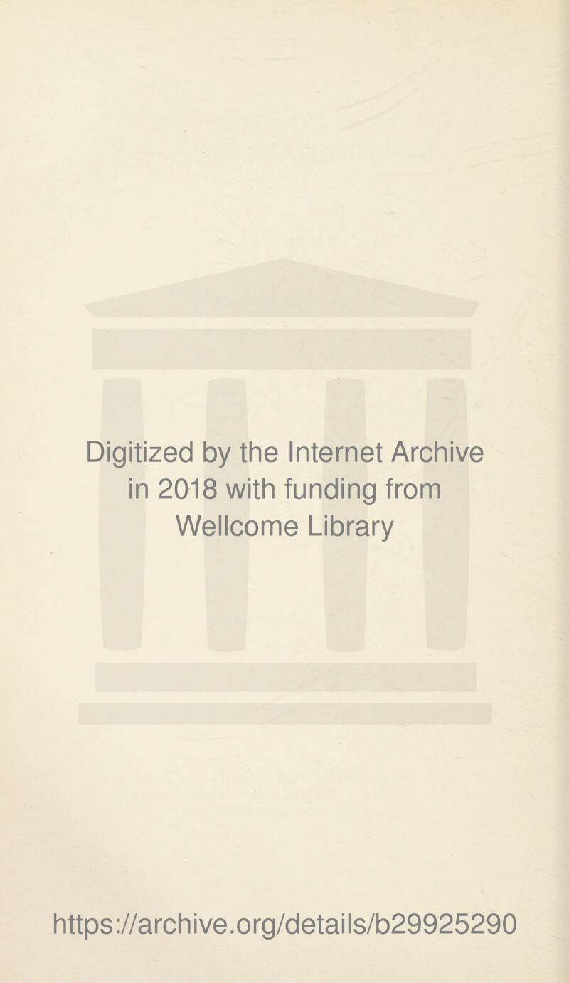 Digitized by the Internet Archive in 2018 with funding from Wellcome Library https://archive.org/details/b29925290