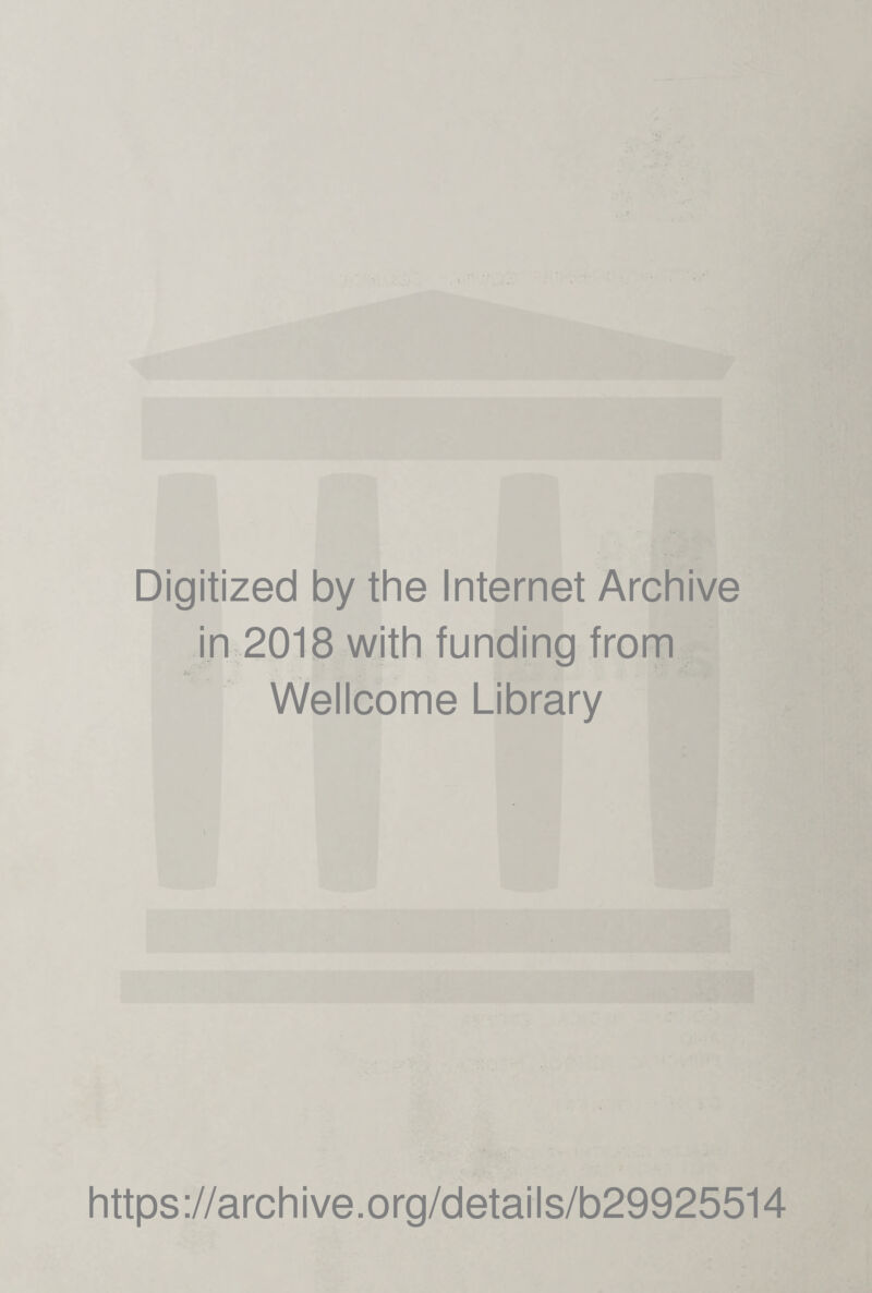 Digitized by the Internet Archive in 2018 with funding from Wellcome Library https://archive.org/details/b29925514