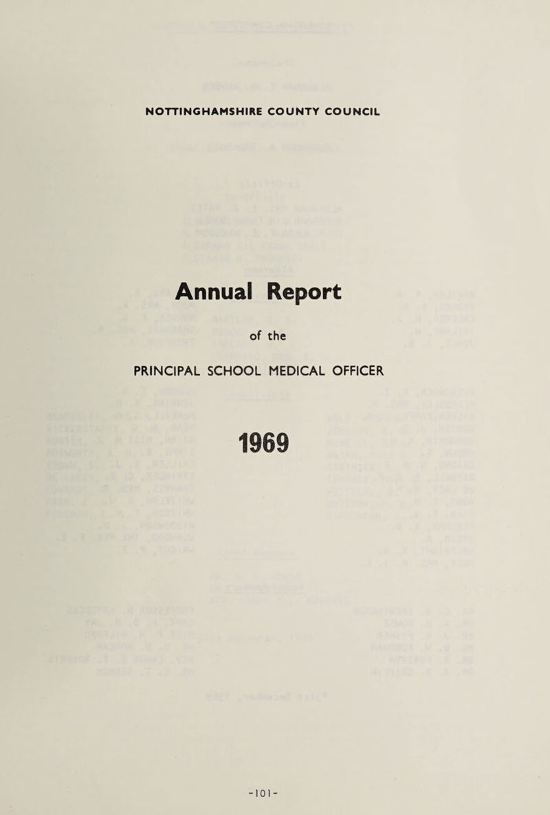 NOTTINGHAMSHIRE COUNTY COUNCIL Annual Report of the PRINCIPAL SCHOOL MEDICAL OFFICER 1969