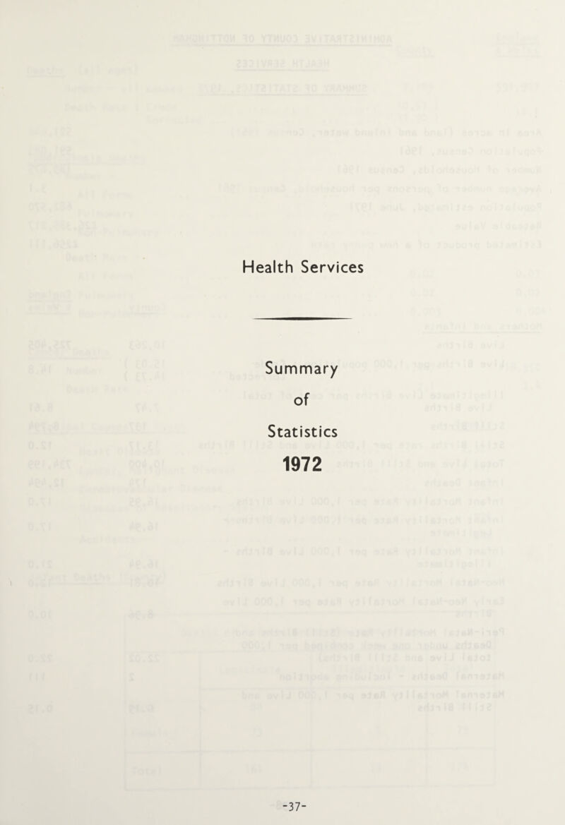 Health Services Summary of Statistics 1972 -37-
