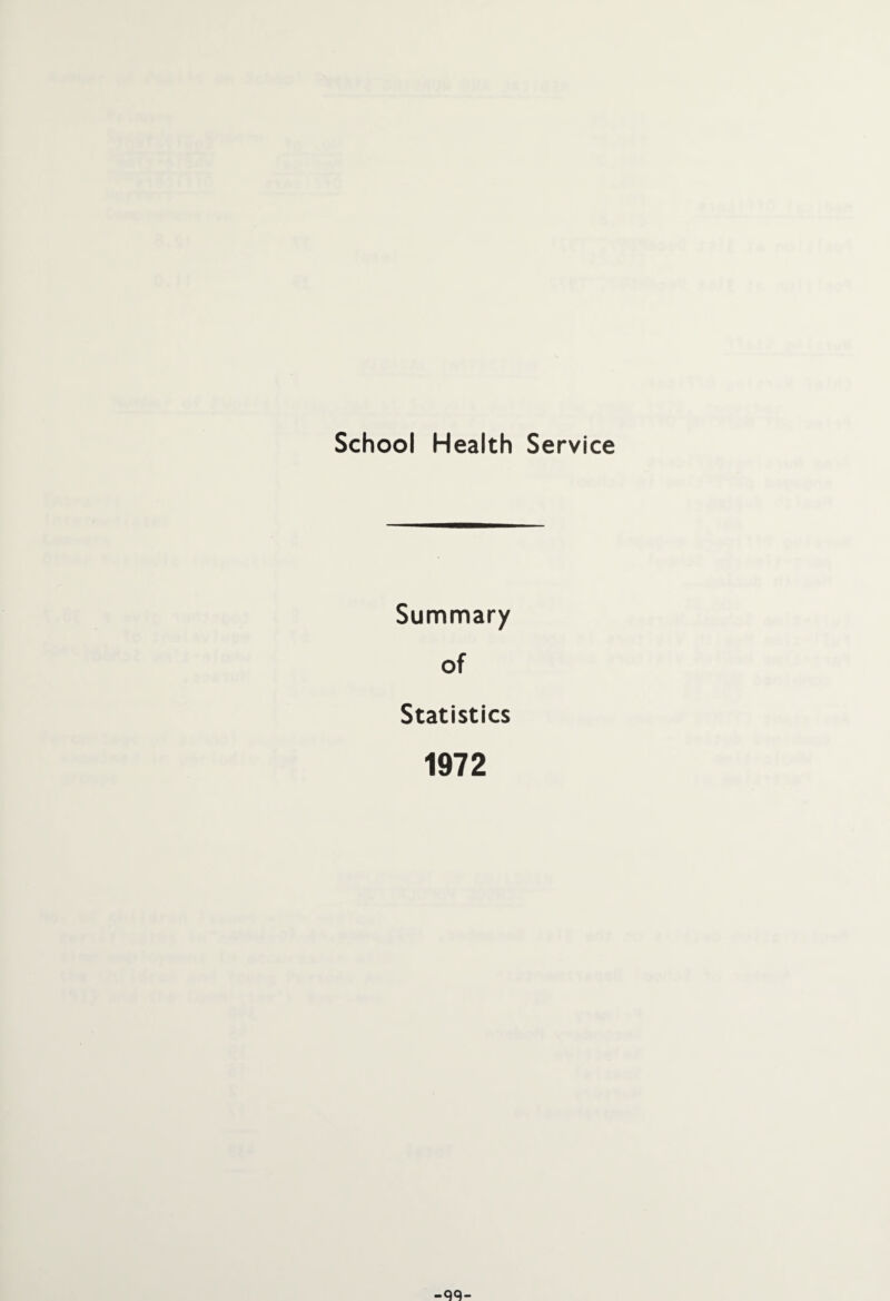 School Health Service Summary of Statistics 1972