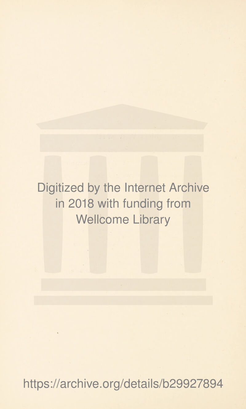 Digitized by the Internet Archive in 2018 with funding from Wellcome Library https://archive.org/details/b29927894