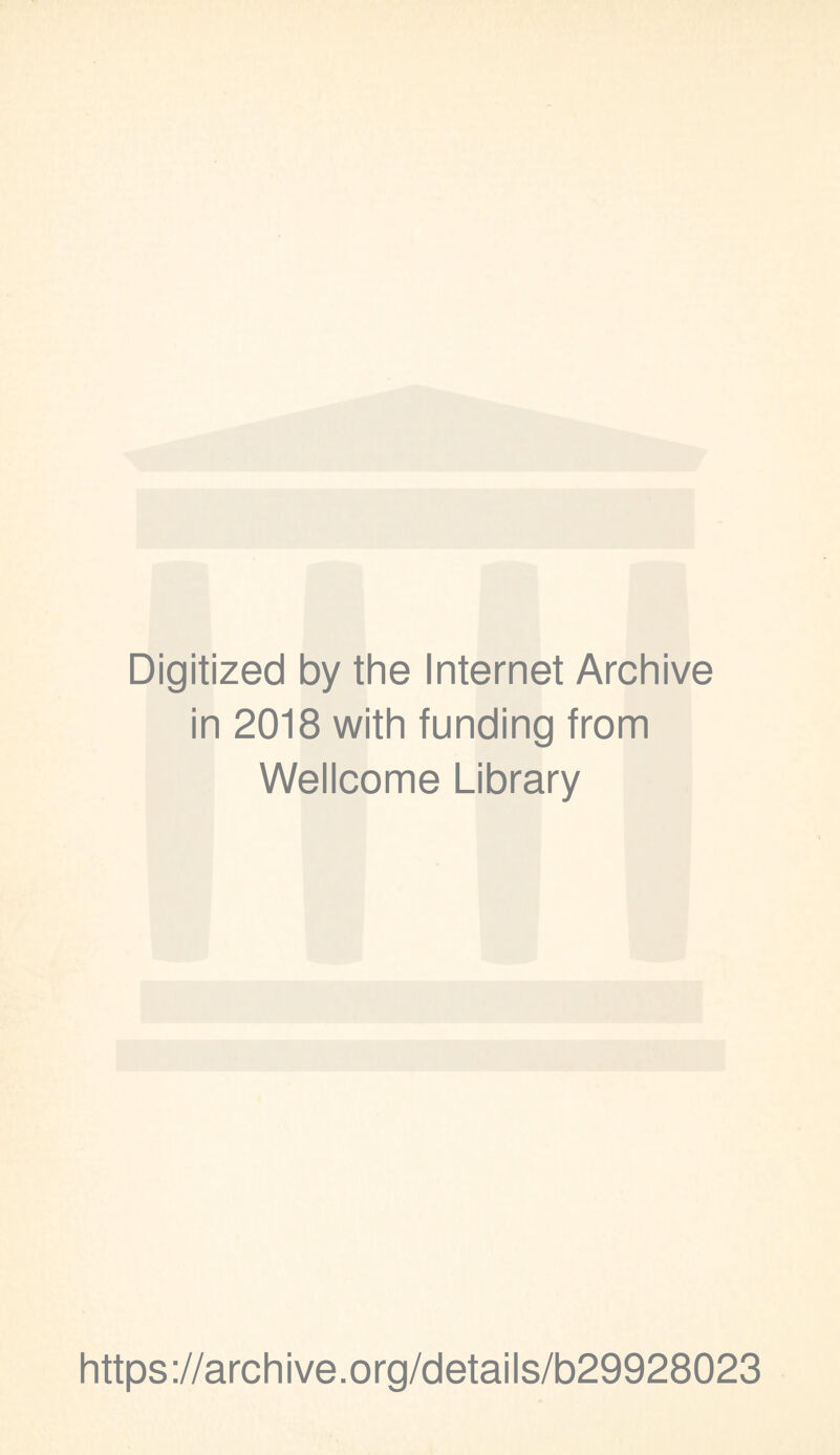 Digitized by the Internet Archive in 2018 with funding from Wellcome Library https://archive.org/details/b29928023