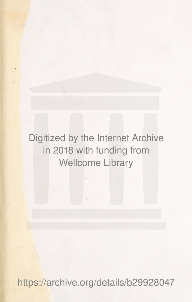 Digitized by the Internet Archive in 2018 with funding from Wellcome Library https://archive.org/details/b29928047