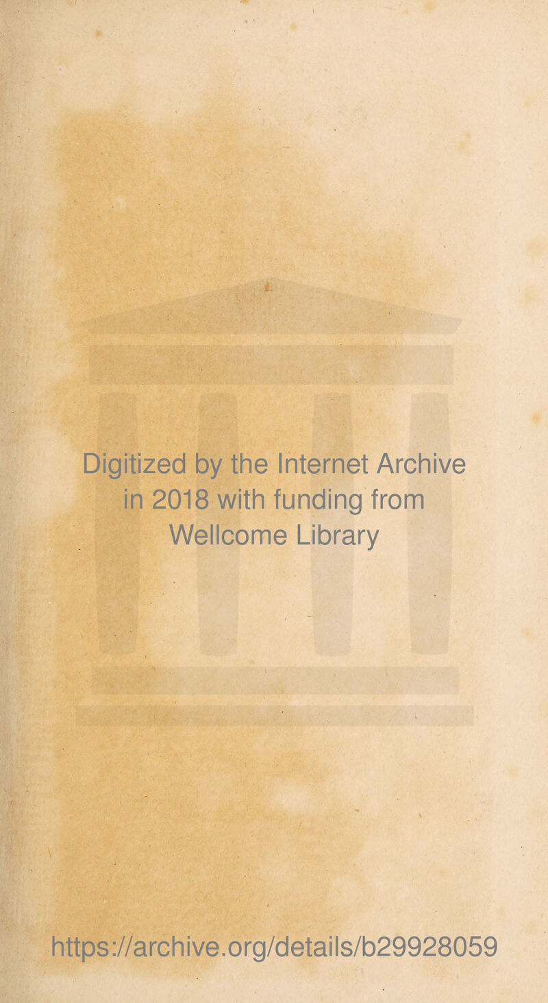 Digitized by the Internet Archive in 2018 with funding from Wellcome Library https://archive.org/details/b29928059