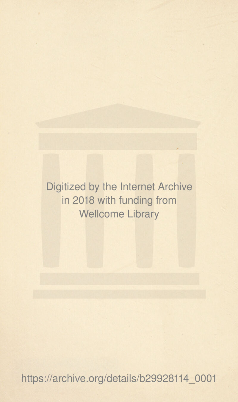 Digitized by the Internet Archive in 2018 with funding from Wellcome Library https://archive.org/details/b29928114_0001