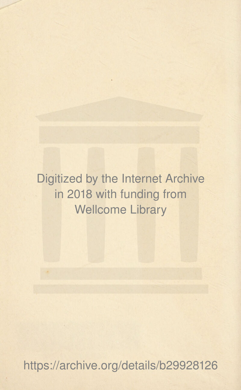 Digitized by the Internet Archive in 2018 with funding from Wellcome Library https://archive.org/details/b29928126