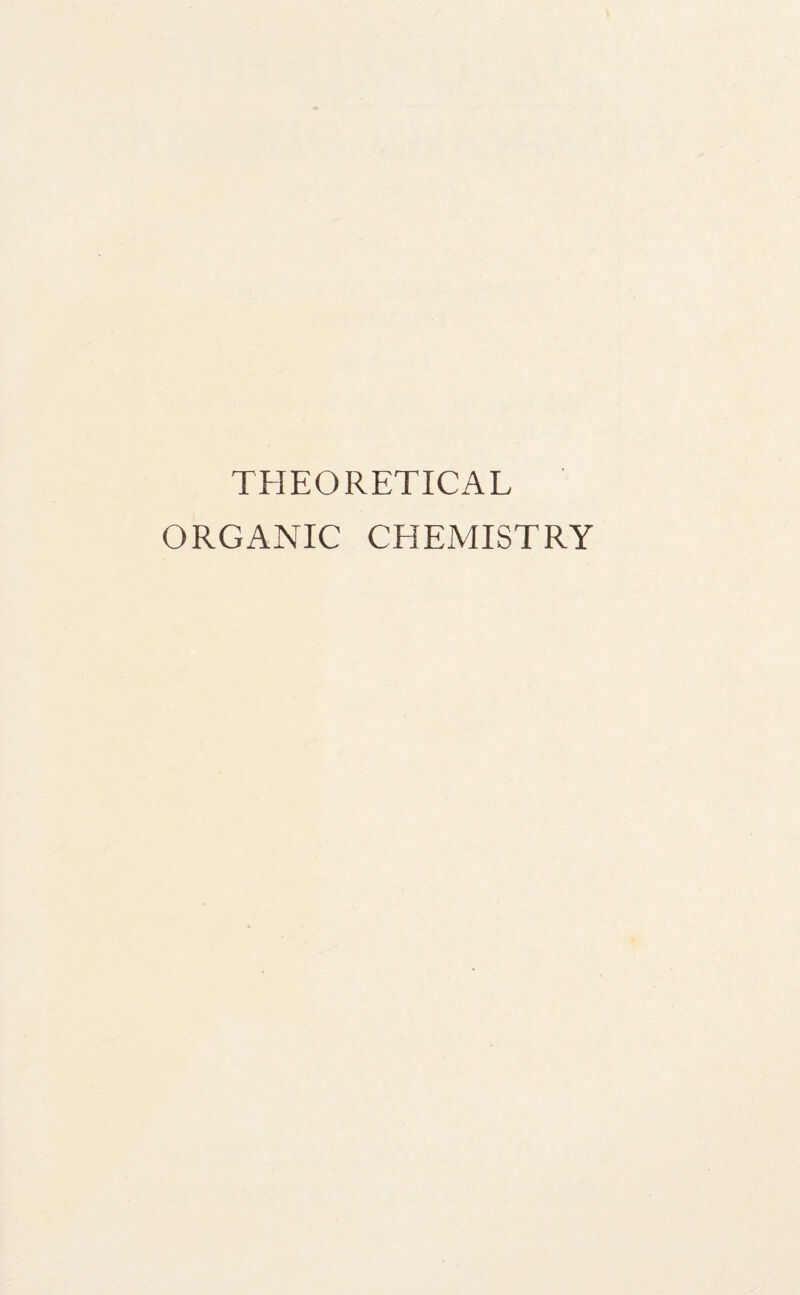 THEORETICAL ORGANIC CHEMISTRY