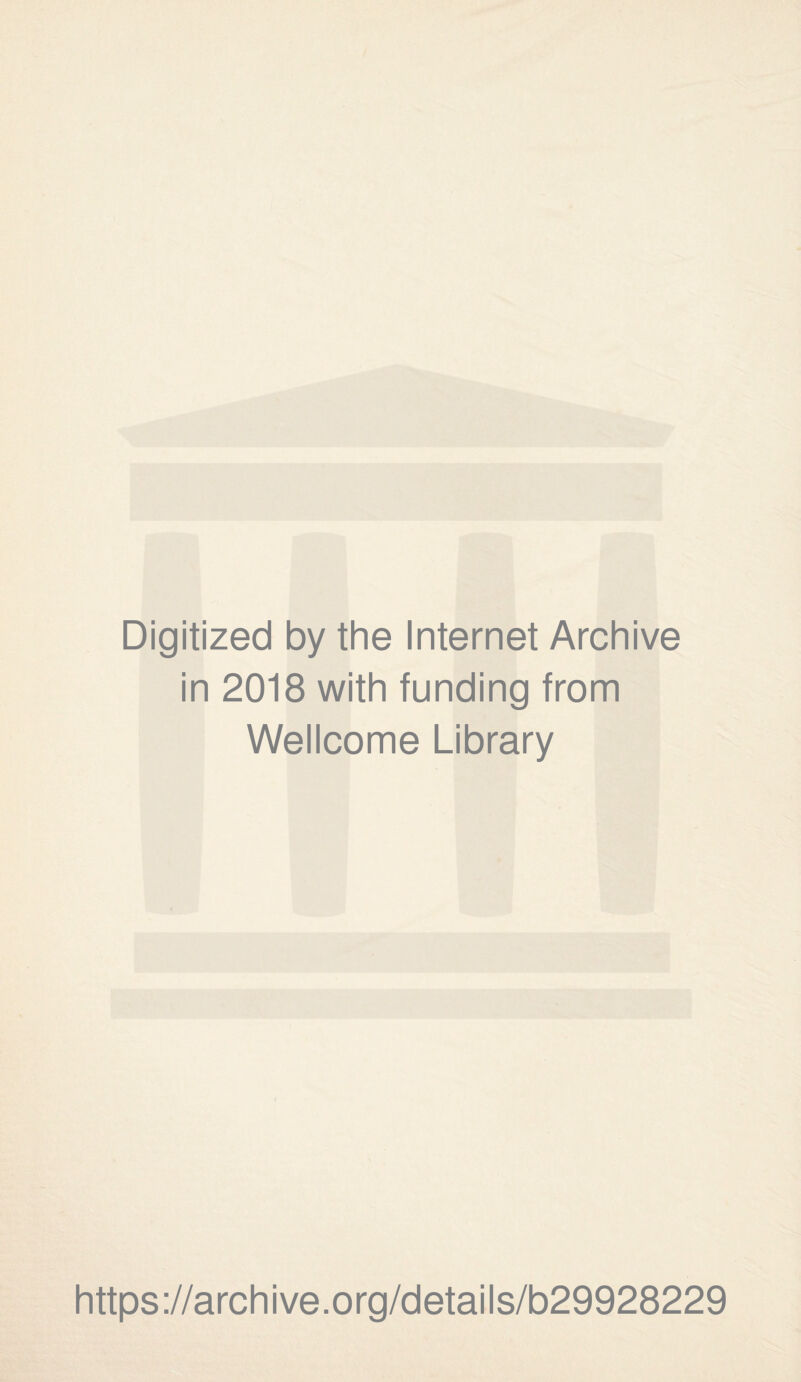Digitized by the Internet Archive in 2018 with funding from Wellcome Library https://archive.org/details/b29928229