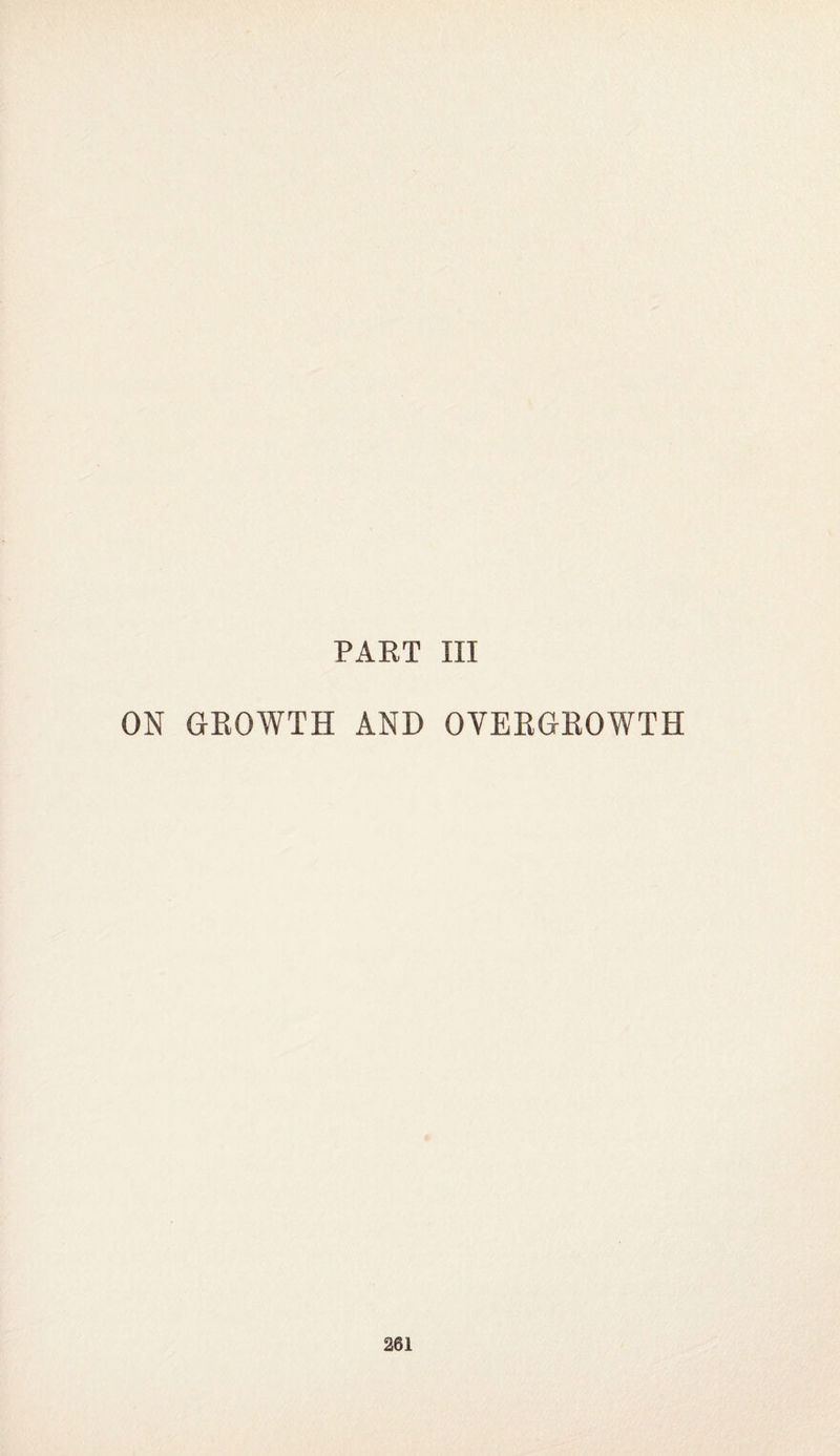 PART III ON GROWTH AND OVERGROWTH