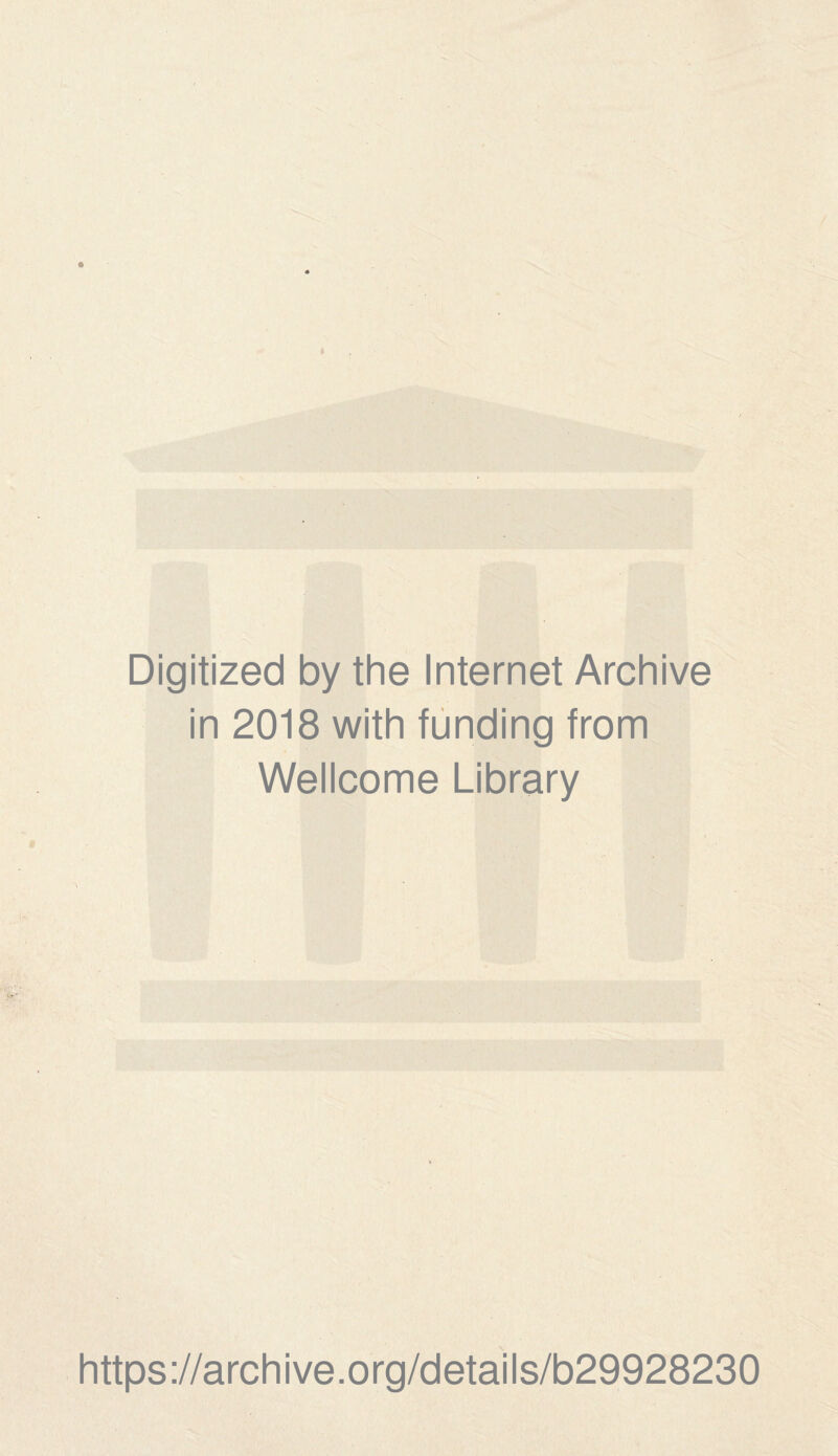 Digitized by the Internet Archive in 2018 with funding from Wellcome Library https://archive.org/details/b29928230