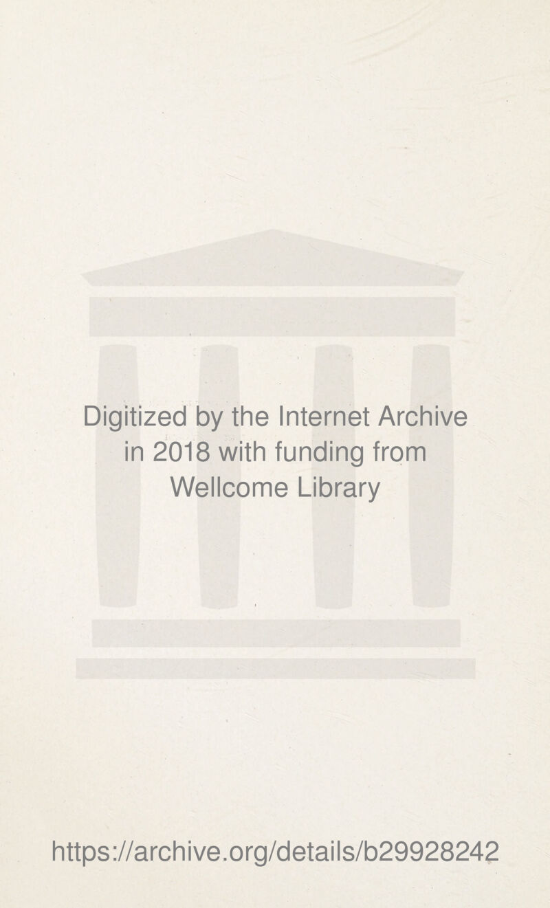 Digitized by the Internet Archive in 2018 with funding from Wellcome Library https://archive.org/details/b29928242