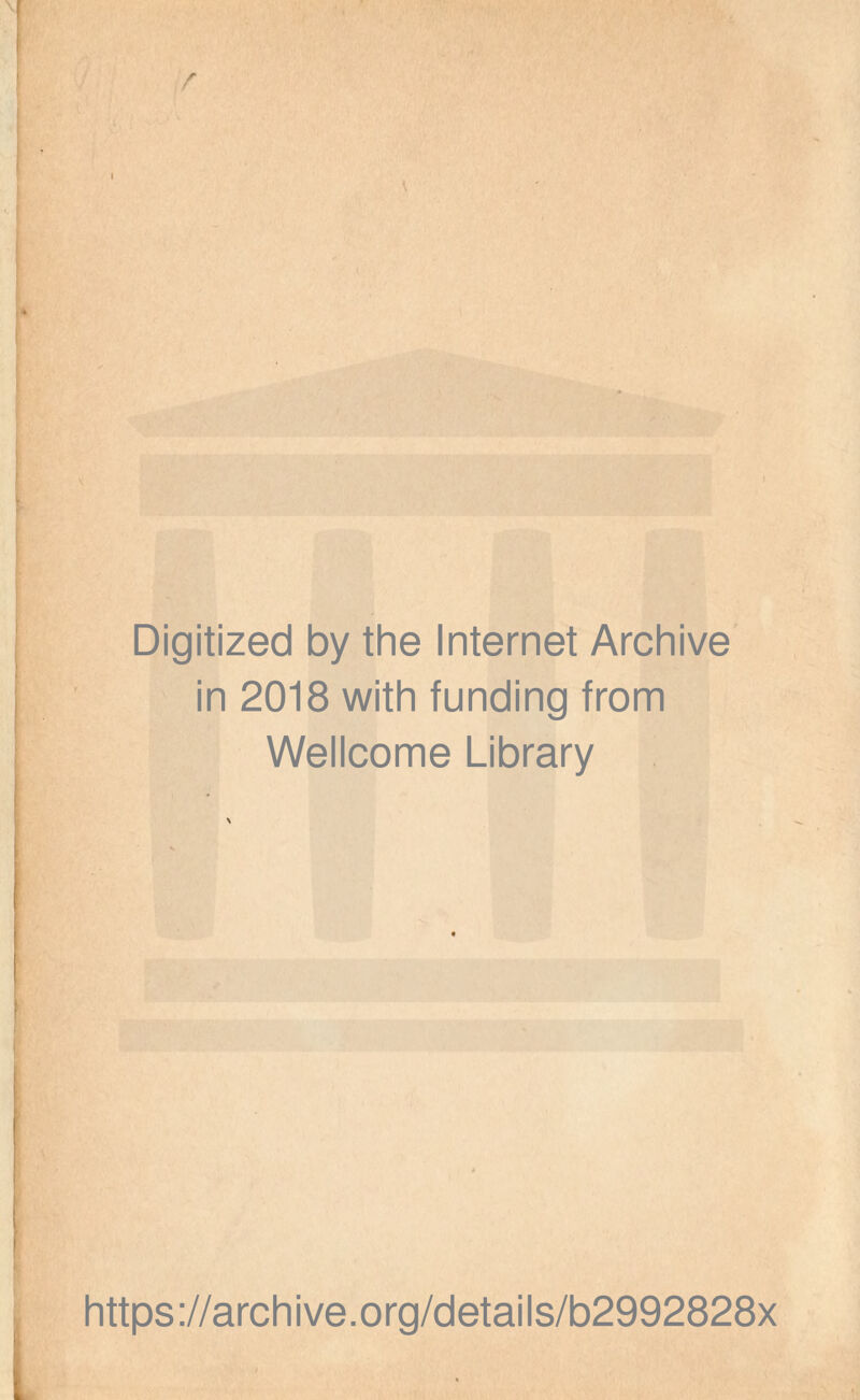 Digitized by the Internet Archive in 2018 with funding from Wellcome Library https://archive.org/details/b2992828x