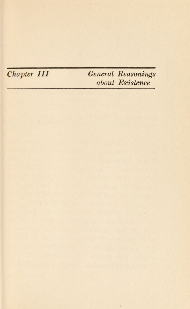 Chapter III General Reasonings about Existence