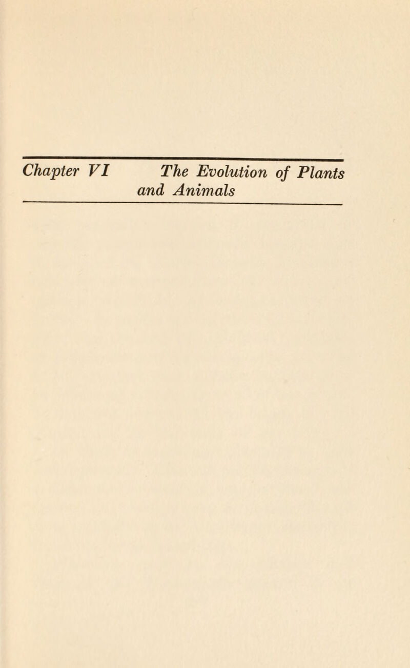 Chapter VI The Evolution of Plants and Animals
