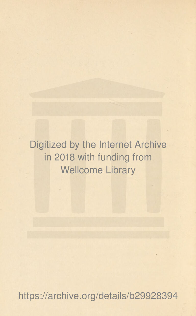 Digitized by the Internet Archive in 2018 with funding from Wellcome Library https://archive.org/details/b29928394