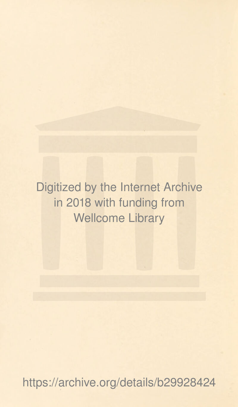 Digitized by the Internet Archive in 2018 with funding from Wellcome Library https://archive.org/details/b29928424