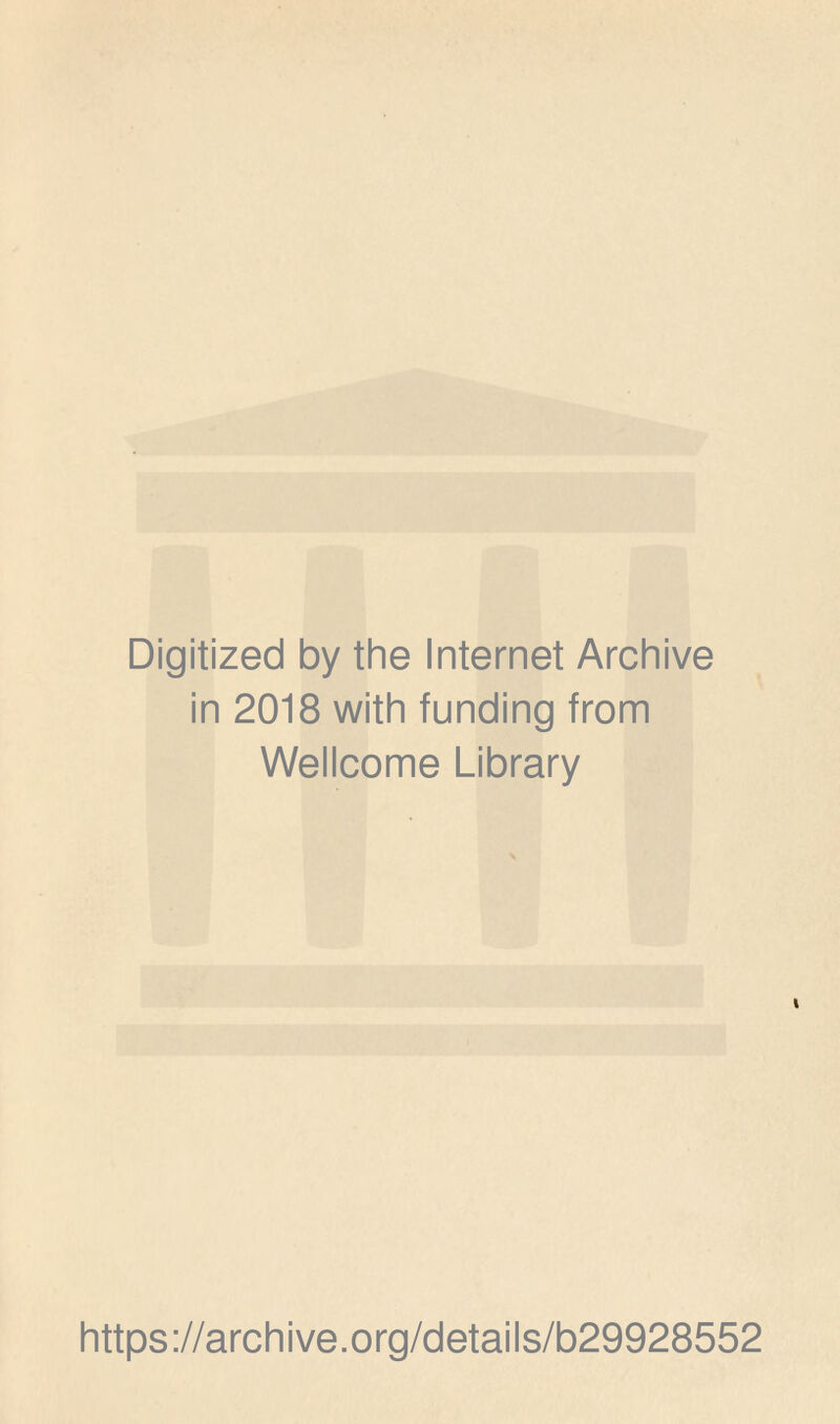 Digitized by the Internet Archive in 2018 with funding from Wellcome Library https://archive.org/details/b29928552
