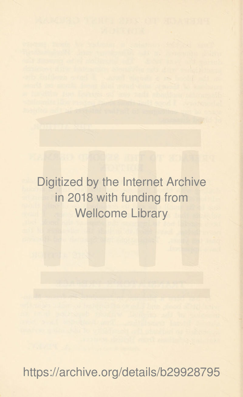Digitized by the Internet Archive in 2018 with funding from Wellcome Library https://archive.org/details/b29928795
