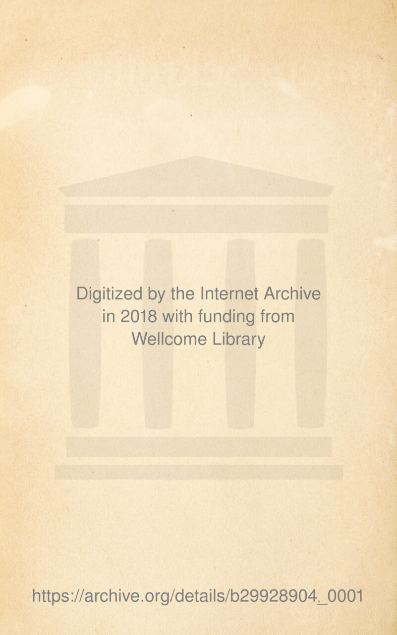 Digitized by the Internet Archive in 2018 with funding from Wellcome Library https://archive.org/details/b29928904^0001