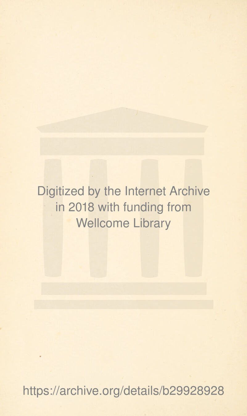 Digitized by the Internet Archive in 2018 with funding from Wellcome Library https://archive.org/details/b29928928