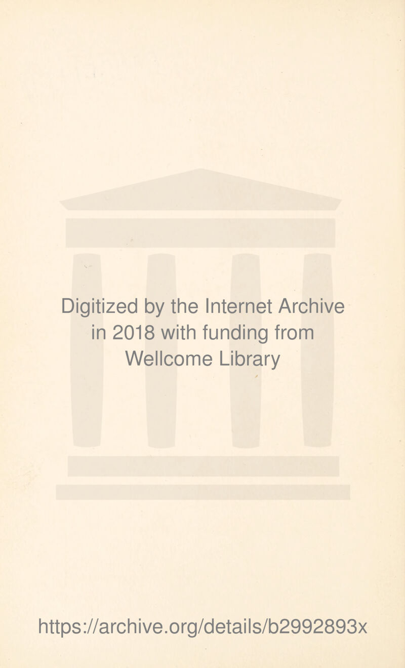 Digitized by the Internet Archive in 2018 with funding from Wellcome Library https://archive.org/details/b2992893x