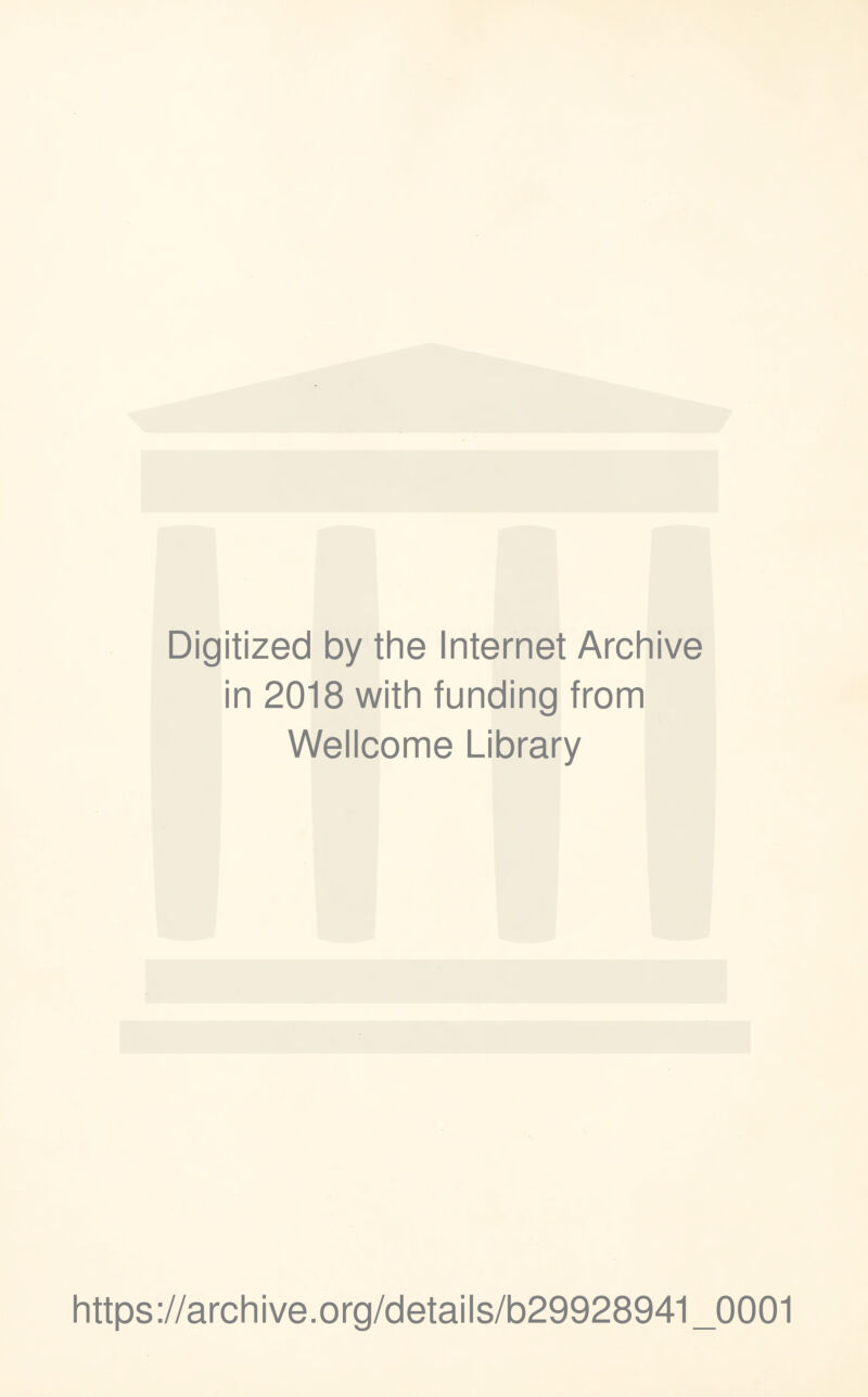 Digitized by the Internet Archive in 2018 with funding from Wellcome Library https://archive.org/details/b29928941_0001