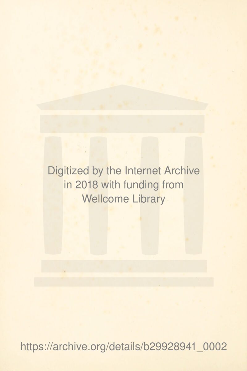 Digitized by the Internet Archive in 2018 with funding from Wellcome Library https://archive.org/details/b29928941_0002