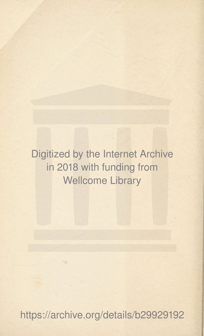 Digitized by the Internet Archive in 2018 with funding from Wellcome Library https://archive.org/details/b29929192