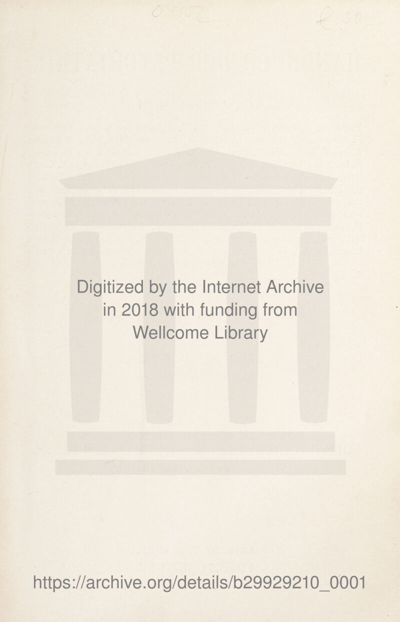 Digitized by the Internet Archive in 2018 with funding from Wellcome Library https://archive.org/details/b29929210_0001