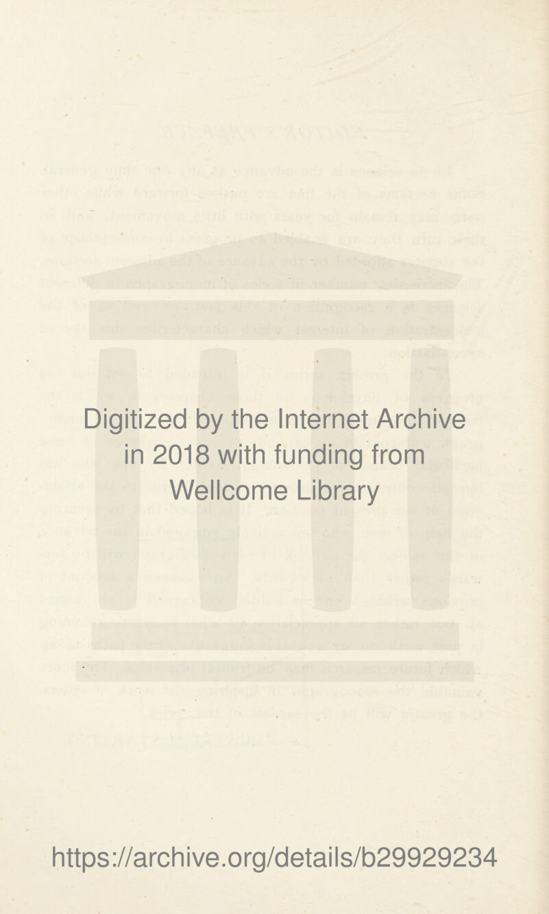 Digitized by the Internet Archive in 2018 with funding from Wellcome Library https://archive.org/details/b29929234