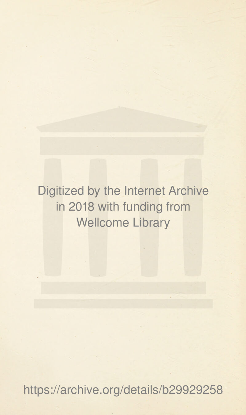 Digitized by the Internet Archive in 2018 with funding from Wellcome Library https://archive.org/details/b29929258